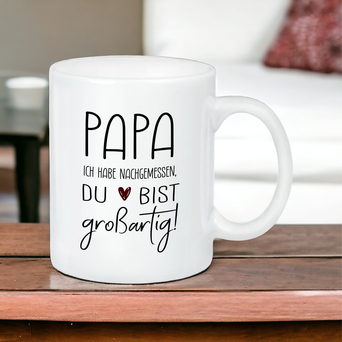 Keramik Tasse glänzend "Papa, ich habe nachgemessen. Du bist großartig!"