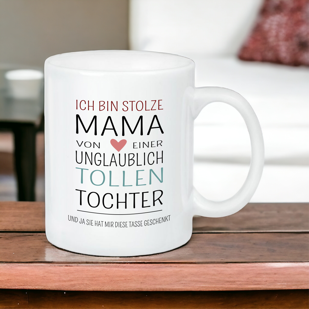 Keramik Tasse glänzend "Ich bin stolze Mama von einer unglaublich tollen Tochter.."