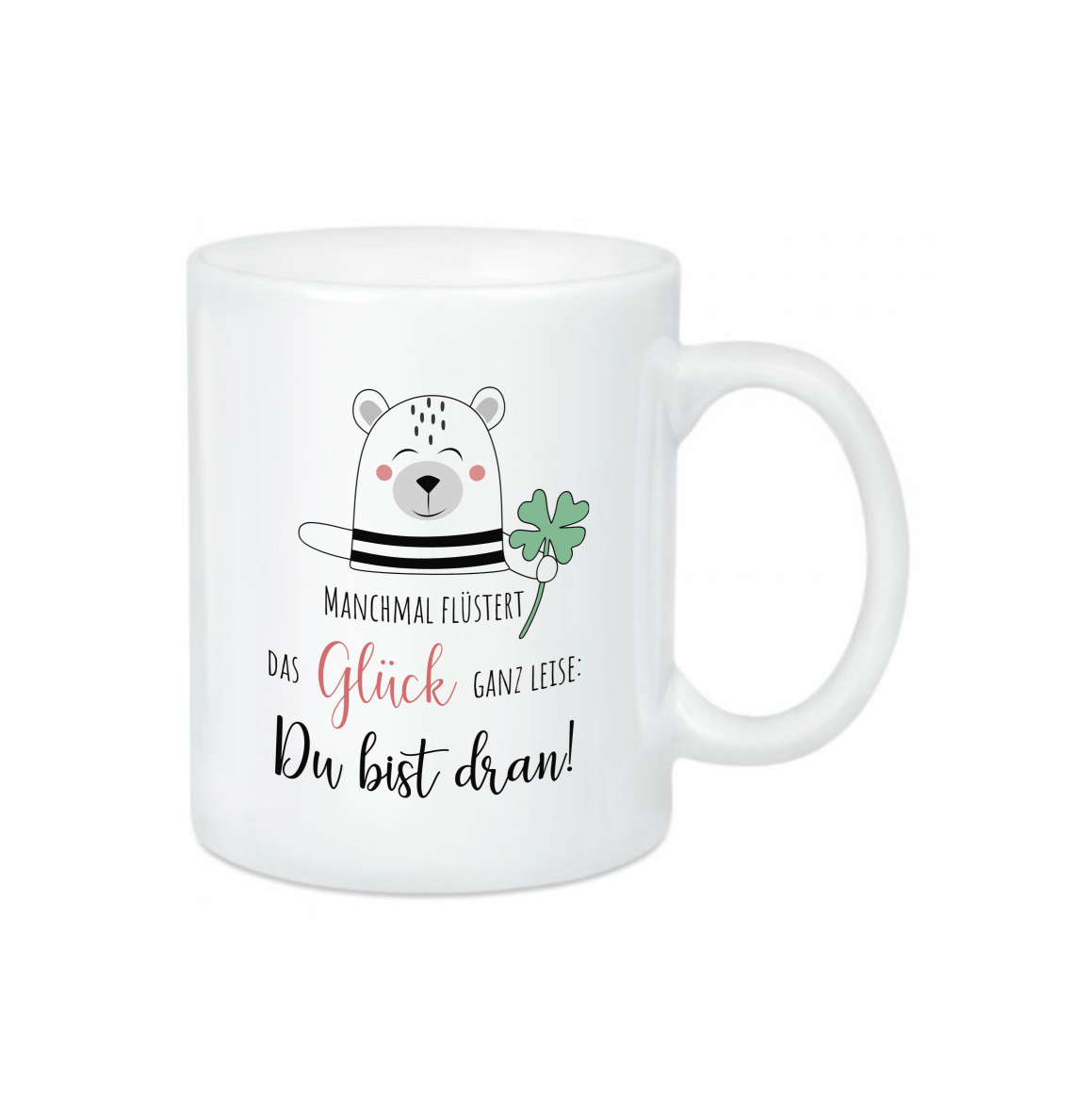 Keramik Tasse glänzend Bär mit Kleeblatt "Manchmal flüstert das Glück ganz leise: Du bist dran!"