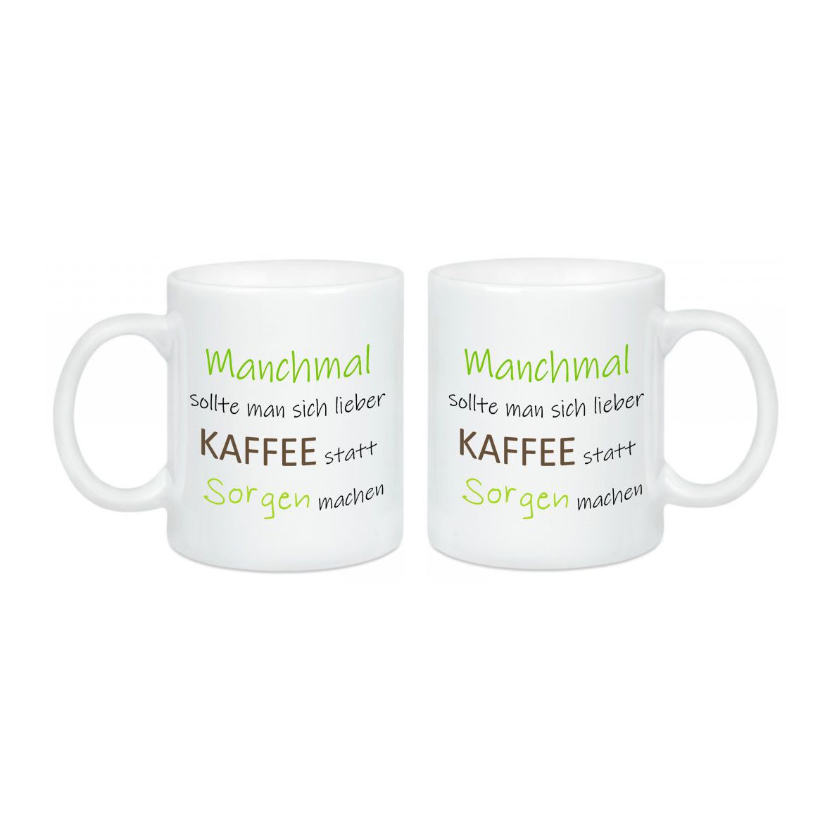 Keramik Tasse glänzend "Manchmal sollte man sich lieber Kaffee statt Sorgen machen - grün"