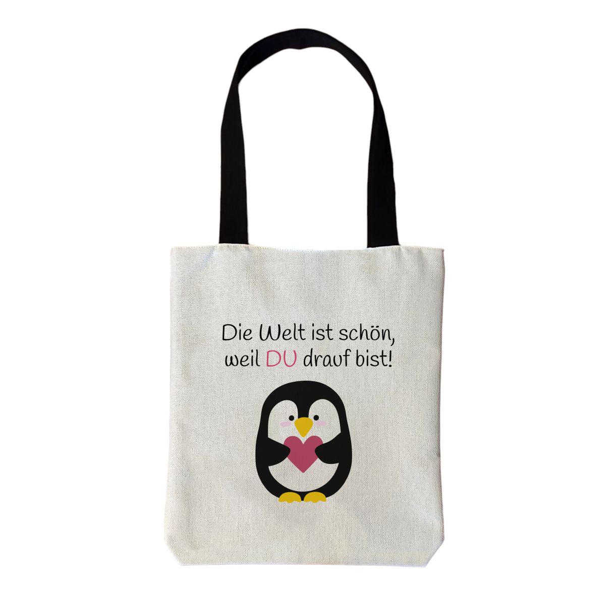 Einkaufstasche Pinguin - "Die Welt ist schön, weil du drauf bist"