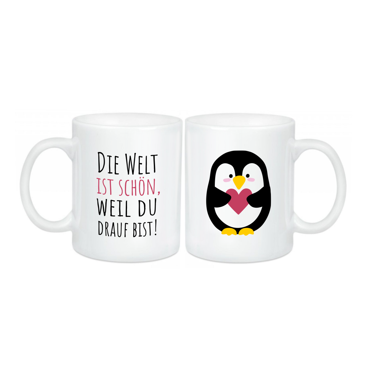 Keramik Tasse glänzend "Die Welt ist schön, weil du drauf bist-Pinguin"